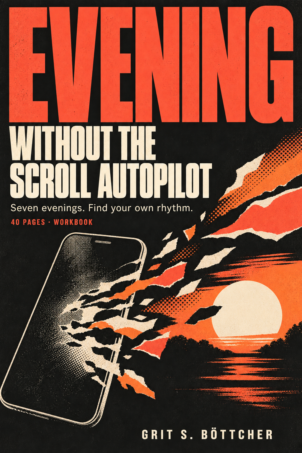 Evening Without the Scroll Autopilot, by Grit S. Böttcher